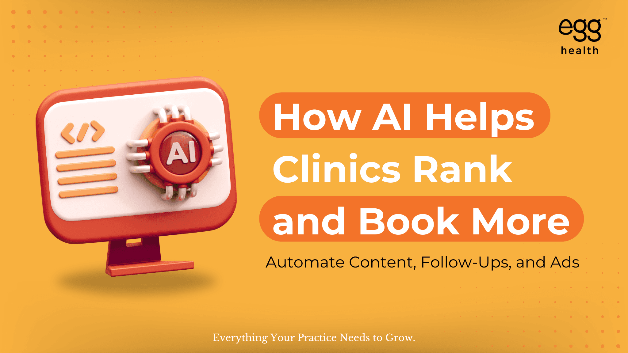 Visual illustrating how AI supports clinics in improving search rankings and increasing bookings by automating marketing tasks, content creation, and patient follow-ups. Footer reads 'Everything Your Practice Needs to Grow.' Includes a 3D robot with a laptop labeled 'AI' surrounded by floating code and interface screens, symbolizing automation and digital efficiency.