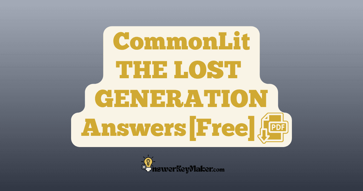Download CommonLit THE LOST GENERATION answer key PDF free for students - includes complete answers for text dependent & discussion questions.