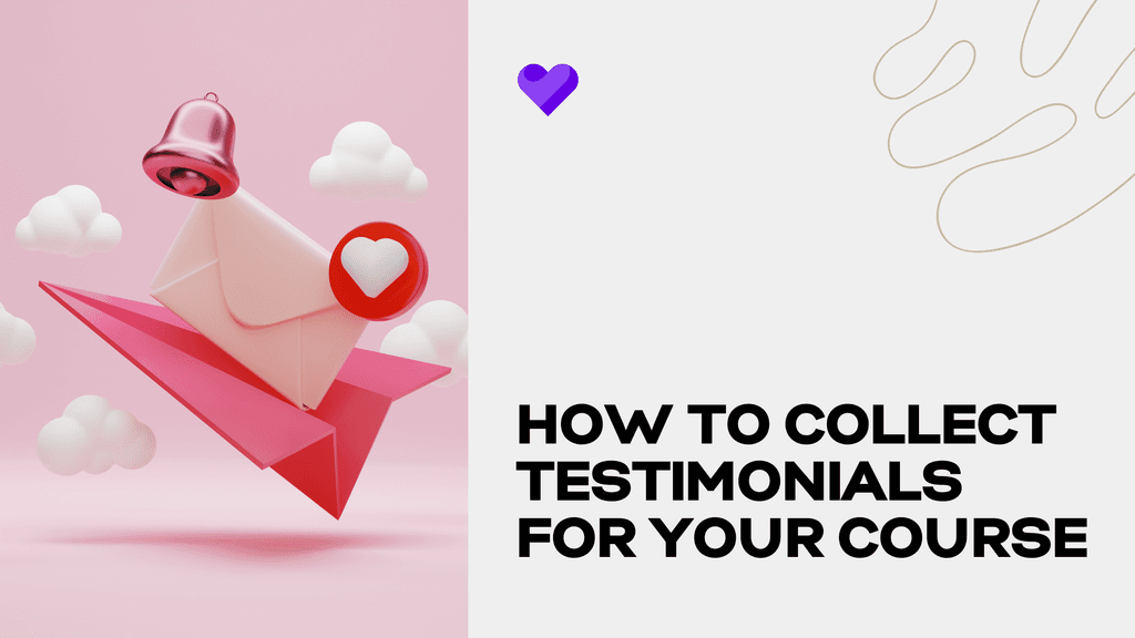 How to collect testimonials for your online course. A step by step guide.