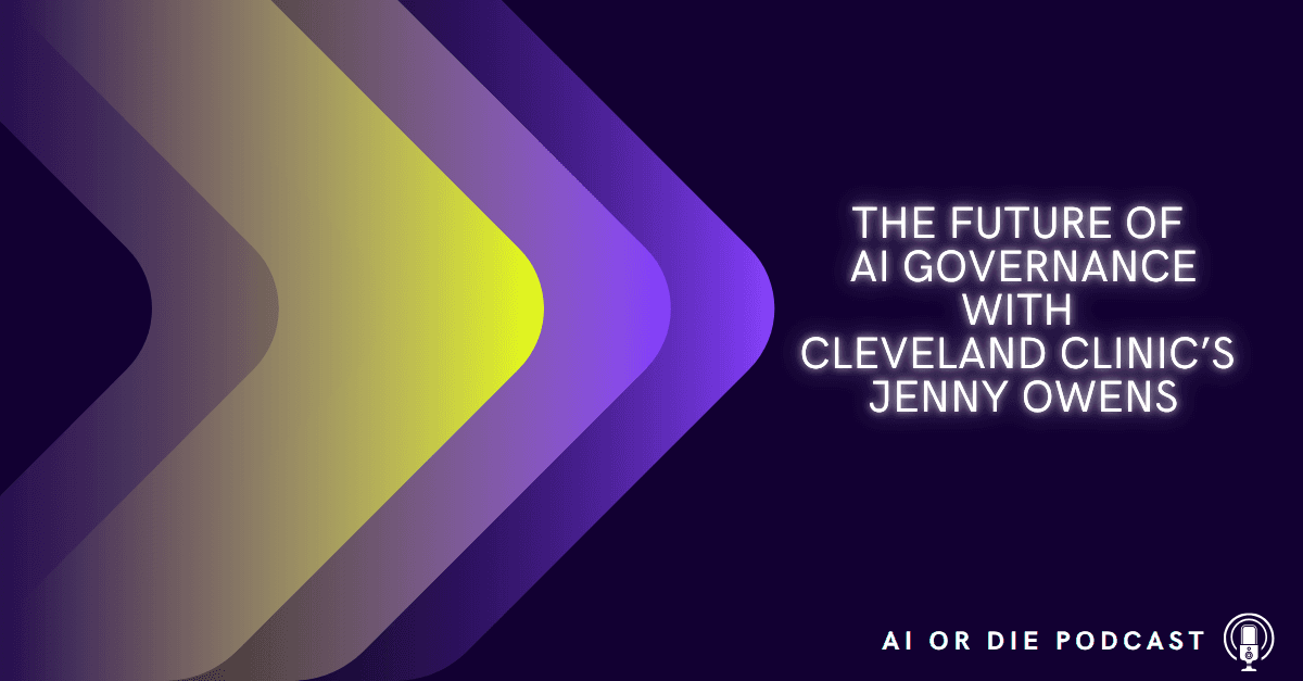The Future of AI Governance with Cleveland Clinic’s Jenny Owens