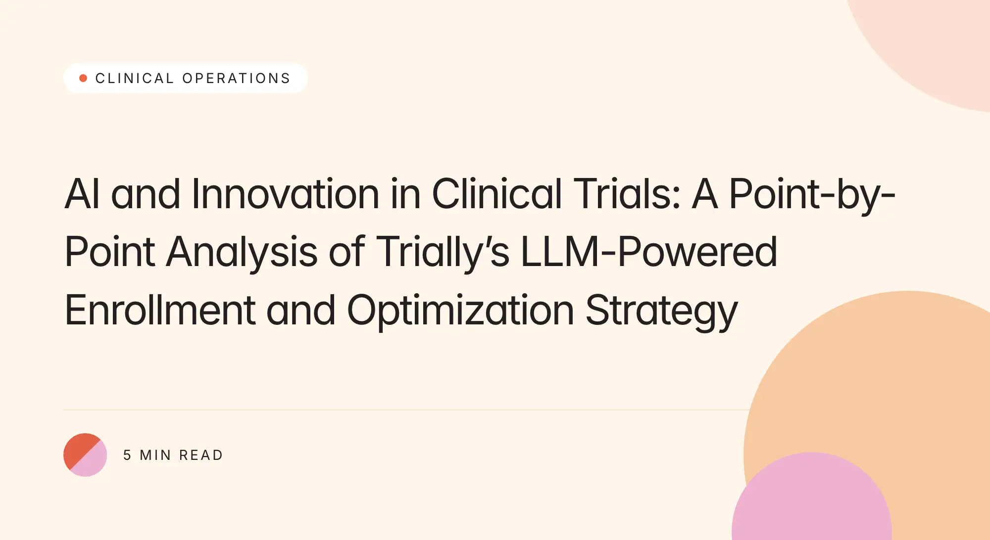 Trially branded title card: AI and Innovation in Clinical Trials: A Point-by-Point Analysis of Trially’s LLM-Powered Enrollment and Optimization Strategy