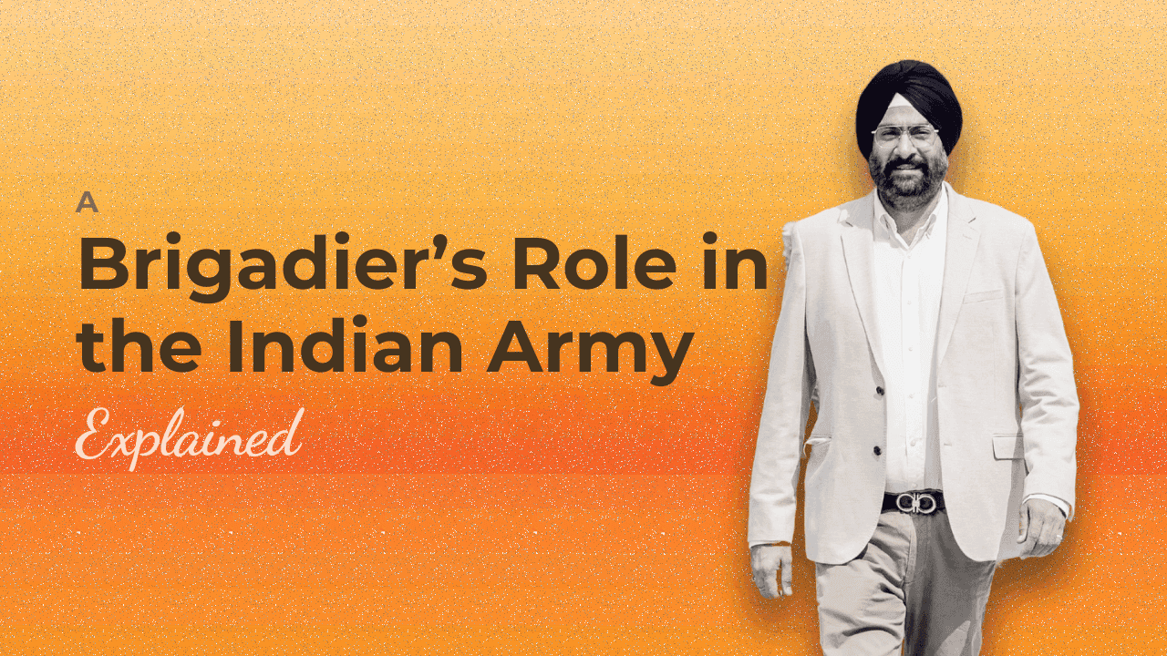 A Brigadier’s Role in the Indian Army Explained