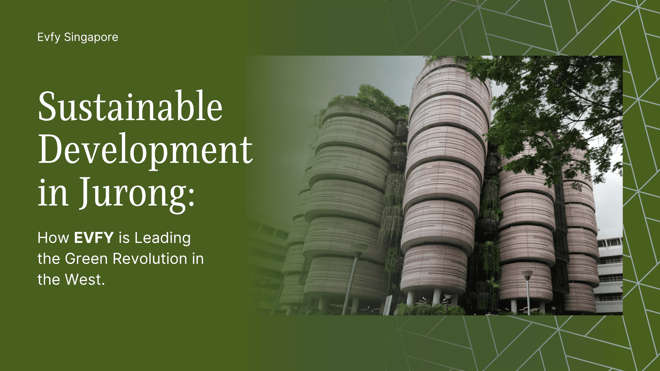 Sustainable Development in Jurong: How EVFY is Leading the Green Revolution in the West