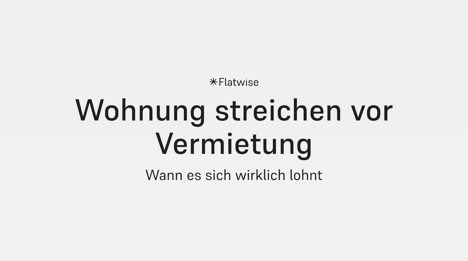 Das Titelbild zeigt den Titel "Wohnung streichen vor Vermietung", den Untertitel "Wann es sich wirklich lohnt" sowie das Flatwise Logo.