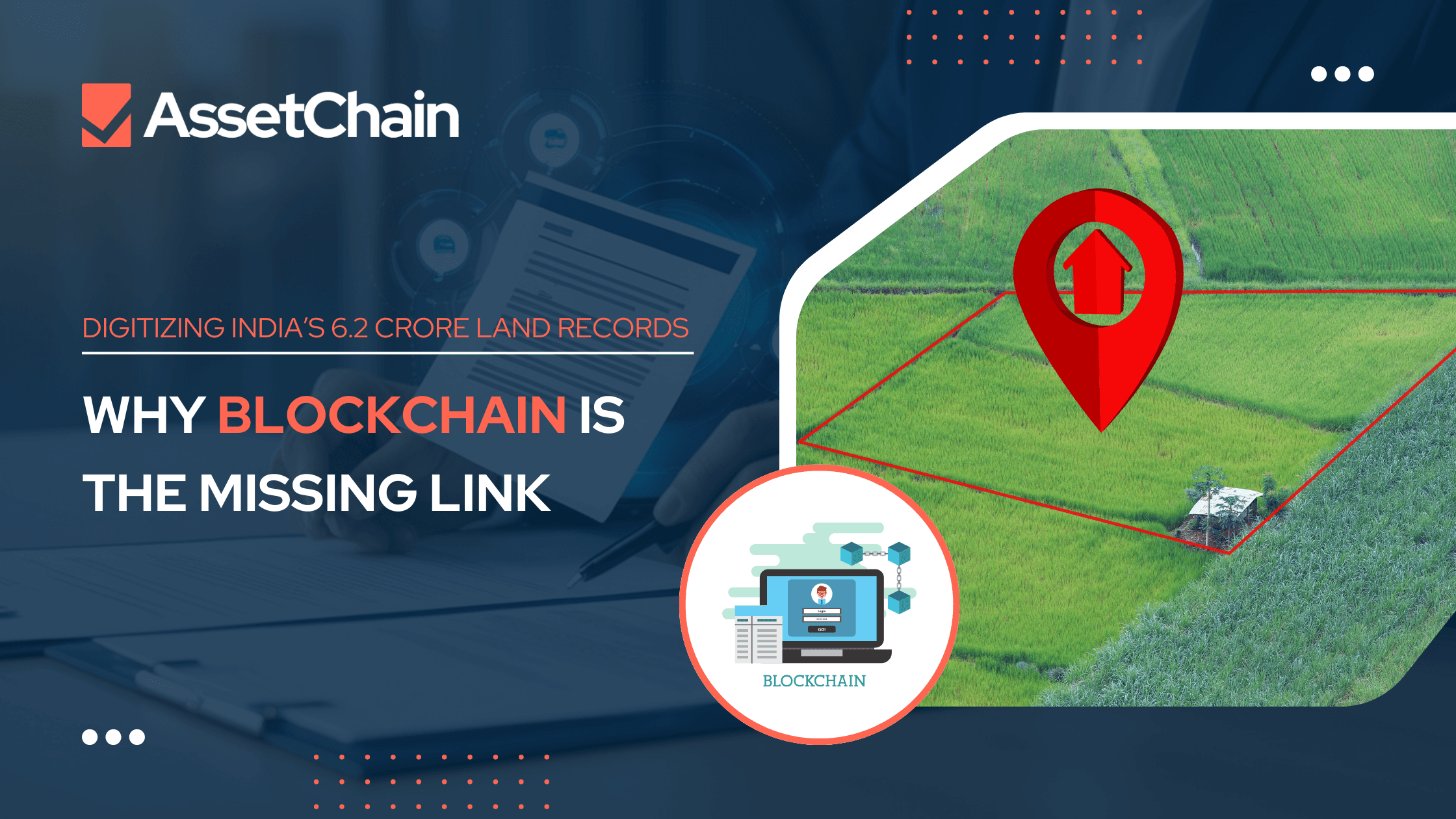 Digitizing India’s 6.2 Crore Land Records: Why Blockchain Is the Missing Link
