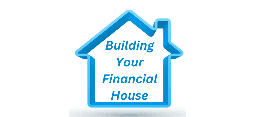 Building Your Financial House
