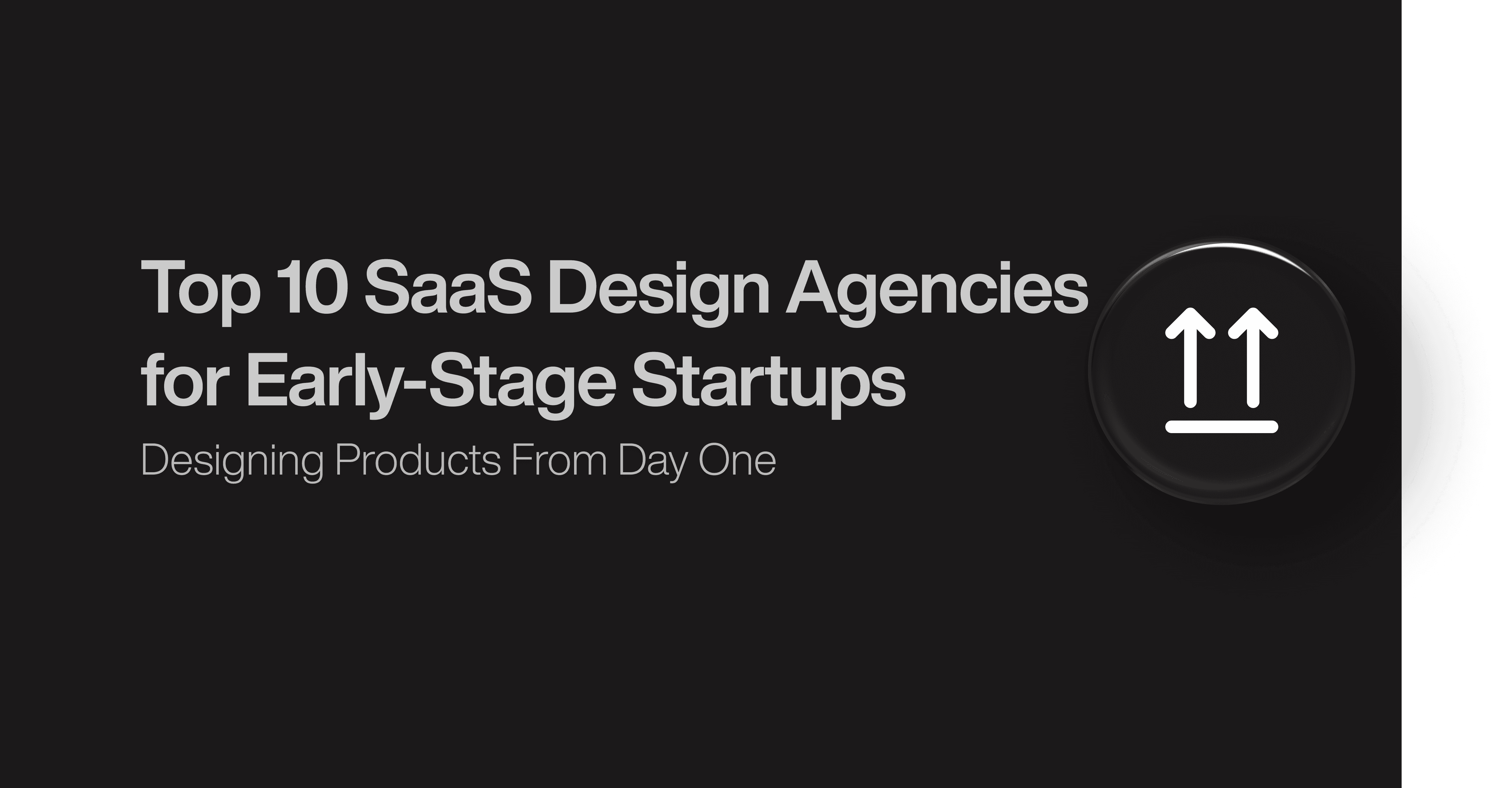 Top 10 SaaS Design Agencies for Early-Stage Startups