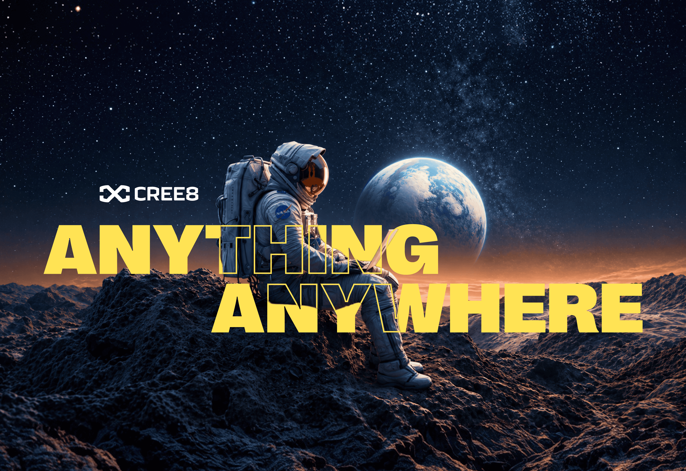 CREE8 campaign art: an astronaut sitting on a rocky planet with Earth behind, and the line Anything Anywhere