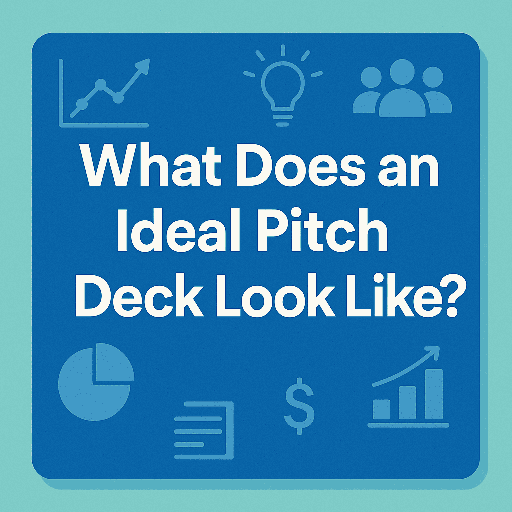 A minimalist blue and turquoise thumbnail titled “What Does an Ideal Pitch Deck Look Like?” featuring flat startup icons like a light bulb, chart, dollar sign, and graph—symbolizing innovation, funding, and growth.