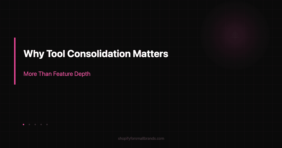 why tool consolidation matters more than feature depth shopify small brands blog