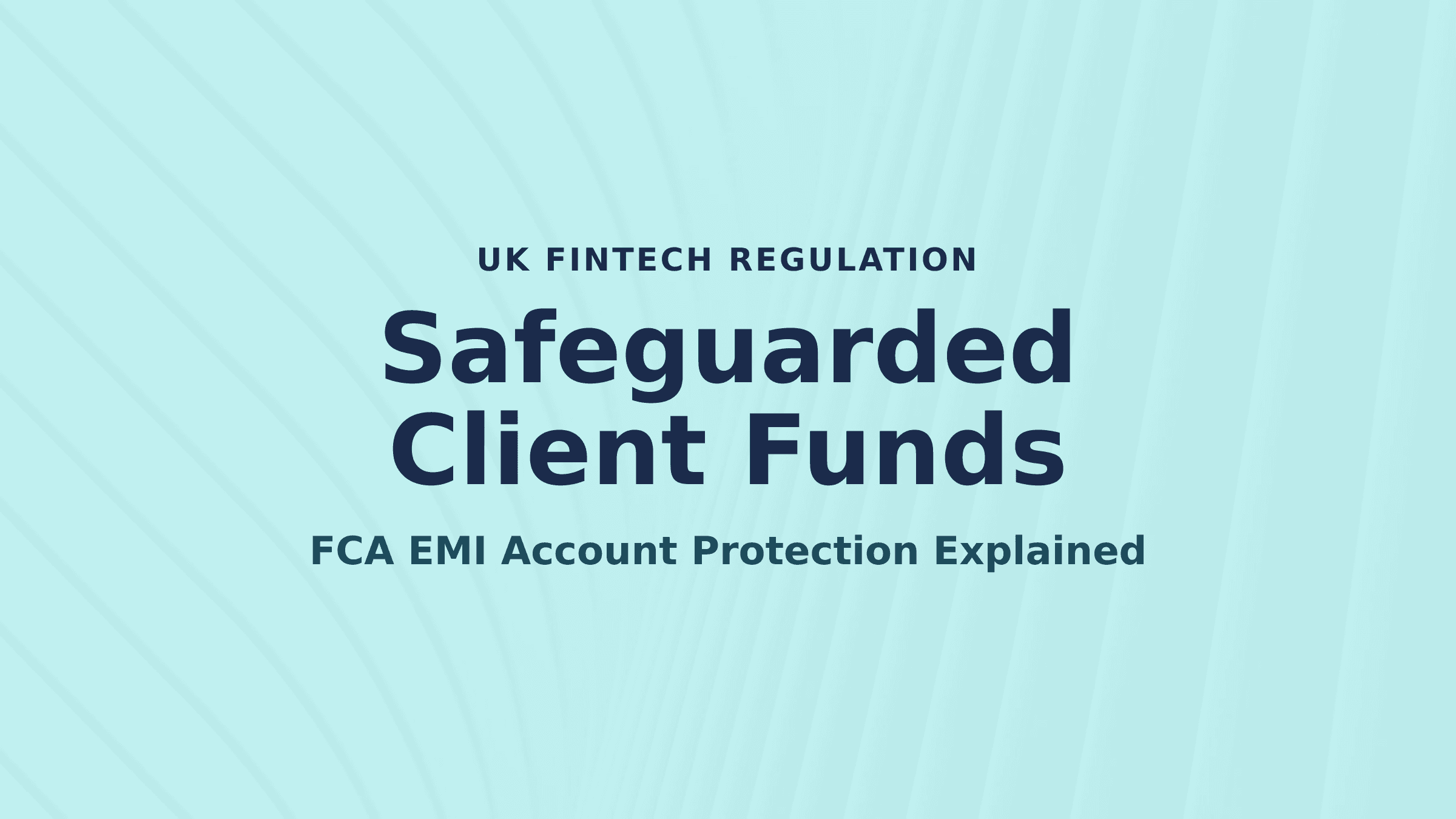 How Client Funds Are Safeguarded in a UK FCA EMI Account