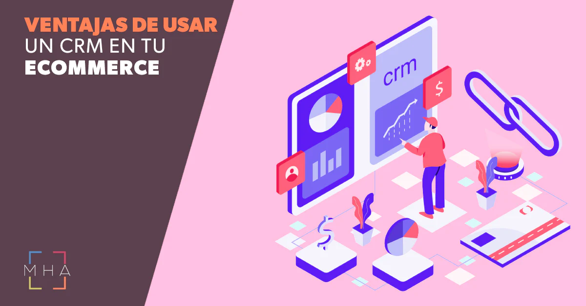 Ventajas de usar un CRM en tu ecommerce