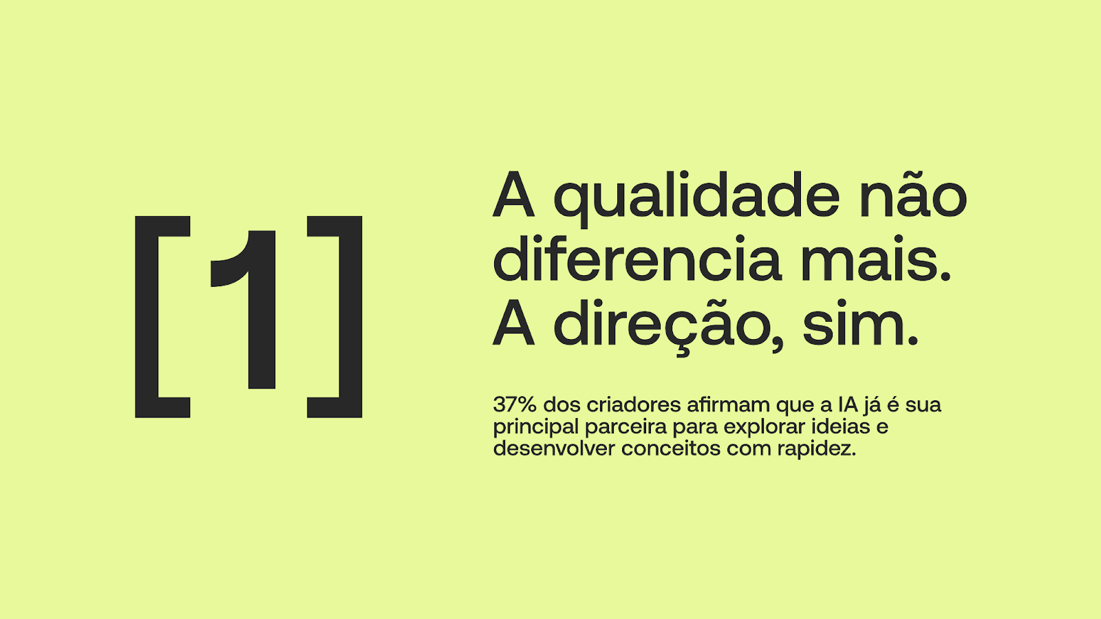 Segundo o estudo, 37% dos criadores já afirmam usar IA como principal parceira de ideação, superando inclusive o uso para tarefas puramente técnicas. A IA deixou de ser apenas braço operacional e passou a ocupar o espaço do pensamento inicial.