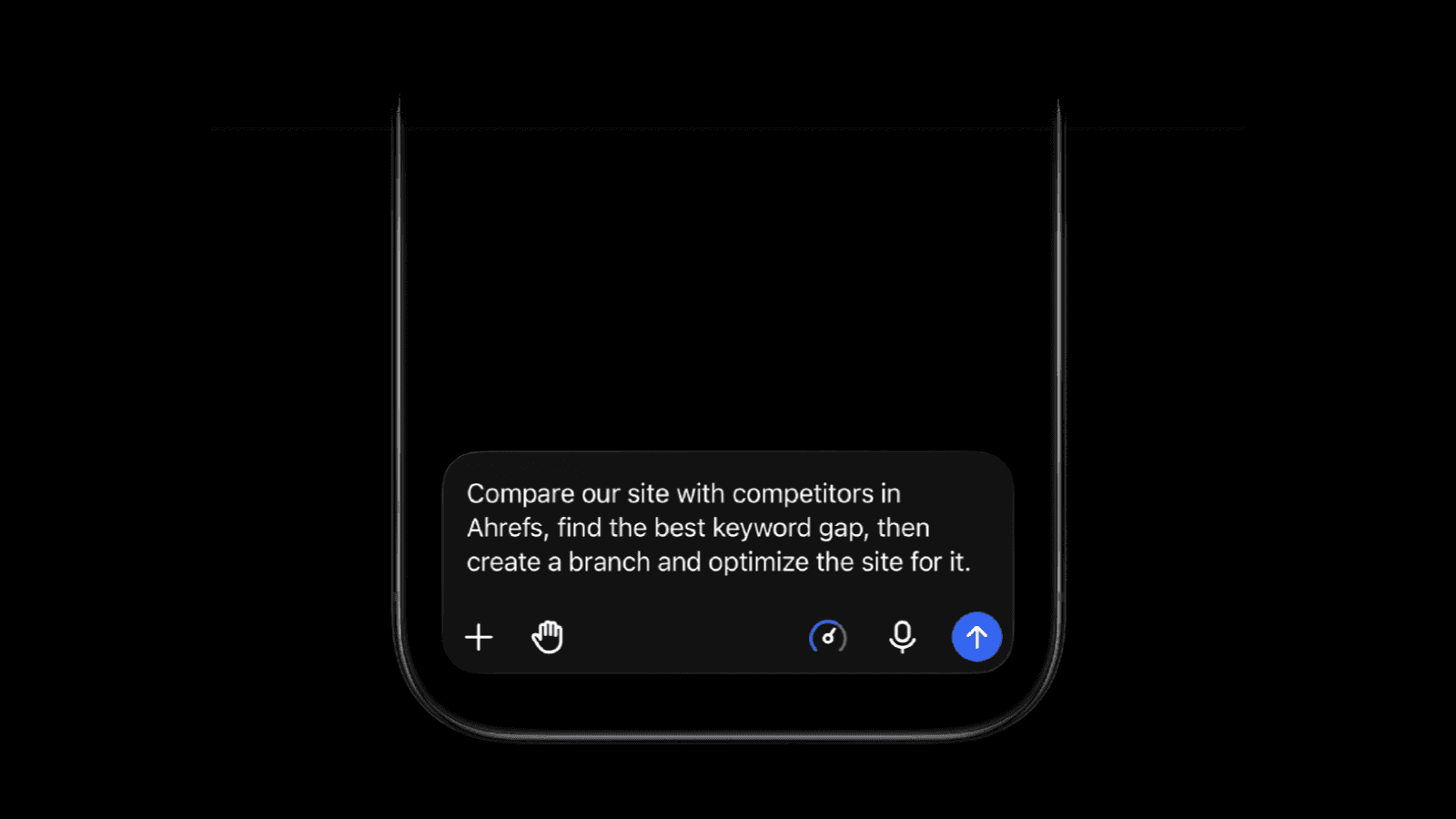 Phone chat prompt asking an AI assistant to compare a website with competitors in Ahrefs, then create a branch and optimize it