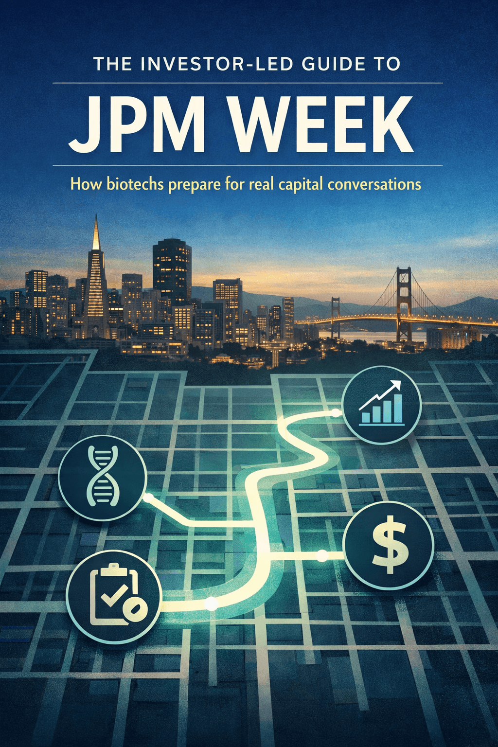 Illustrated cover titled “The Investor-Led Guide to Preparing for JPM”, featuring a clean, professional design with abstract financial and clinical motifs, symbolising biotech fundraising readiness, investor meetings, and strategic preparation for JPM Healthcare Week.