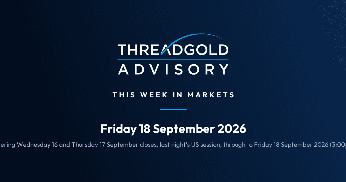 Threadgold Advisory: This Week in Markets: Friday 18 September 2026