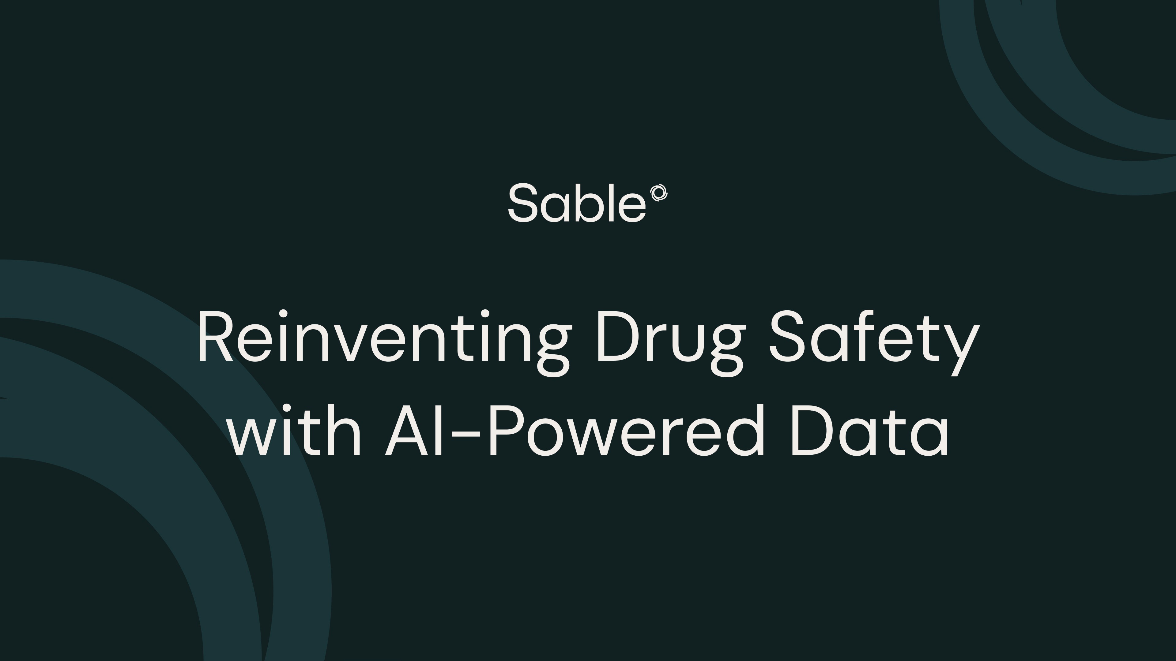 Sable – Reinventing Drug Safety with AI-Powered Data