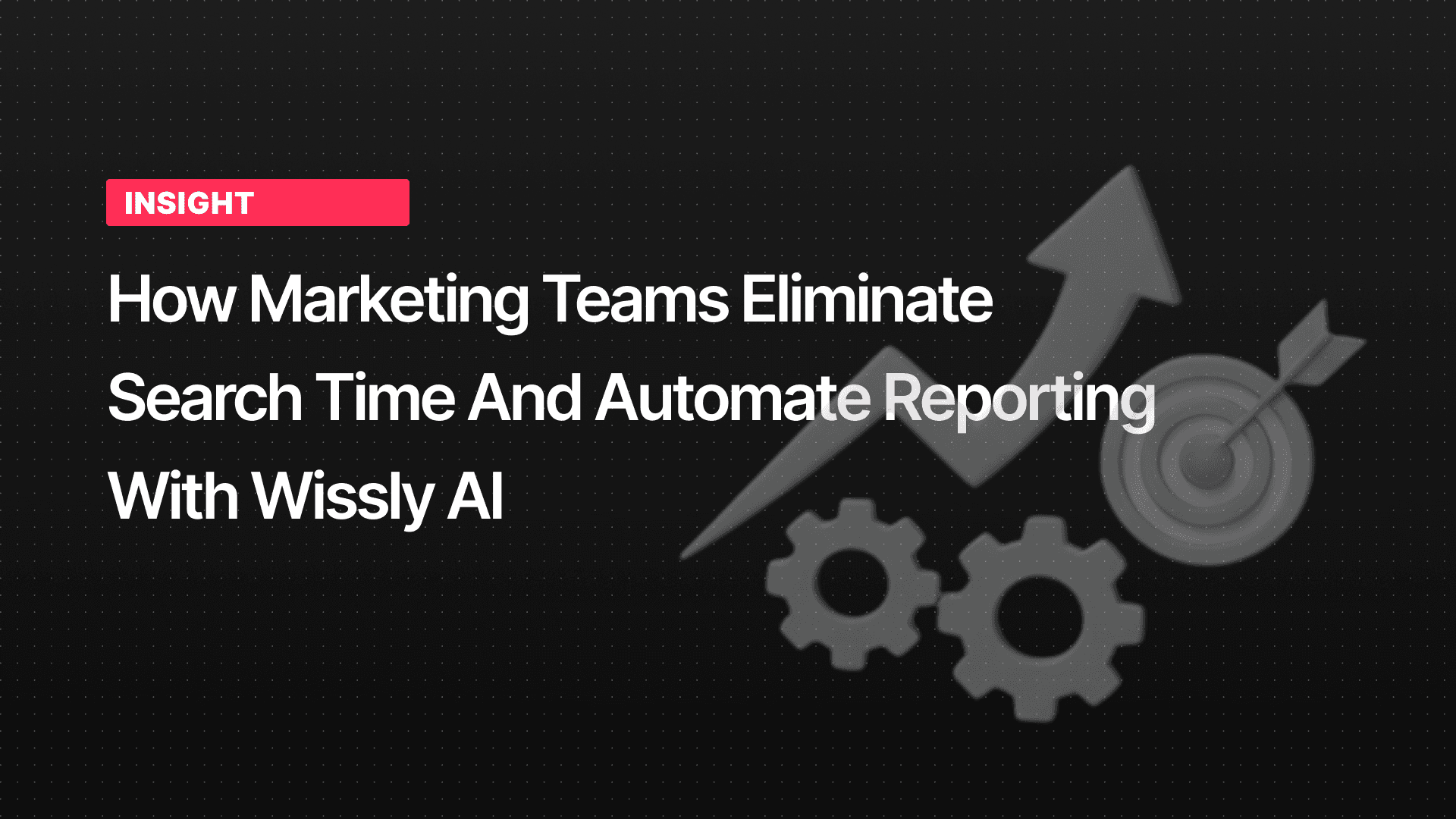 Automate Marketing Reports with Wissly AI Knowledge Bot