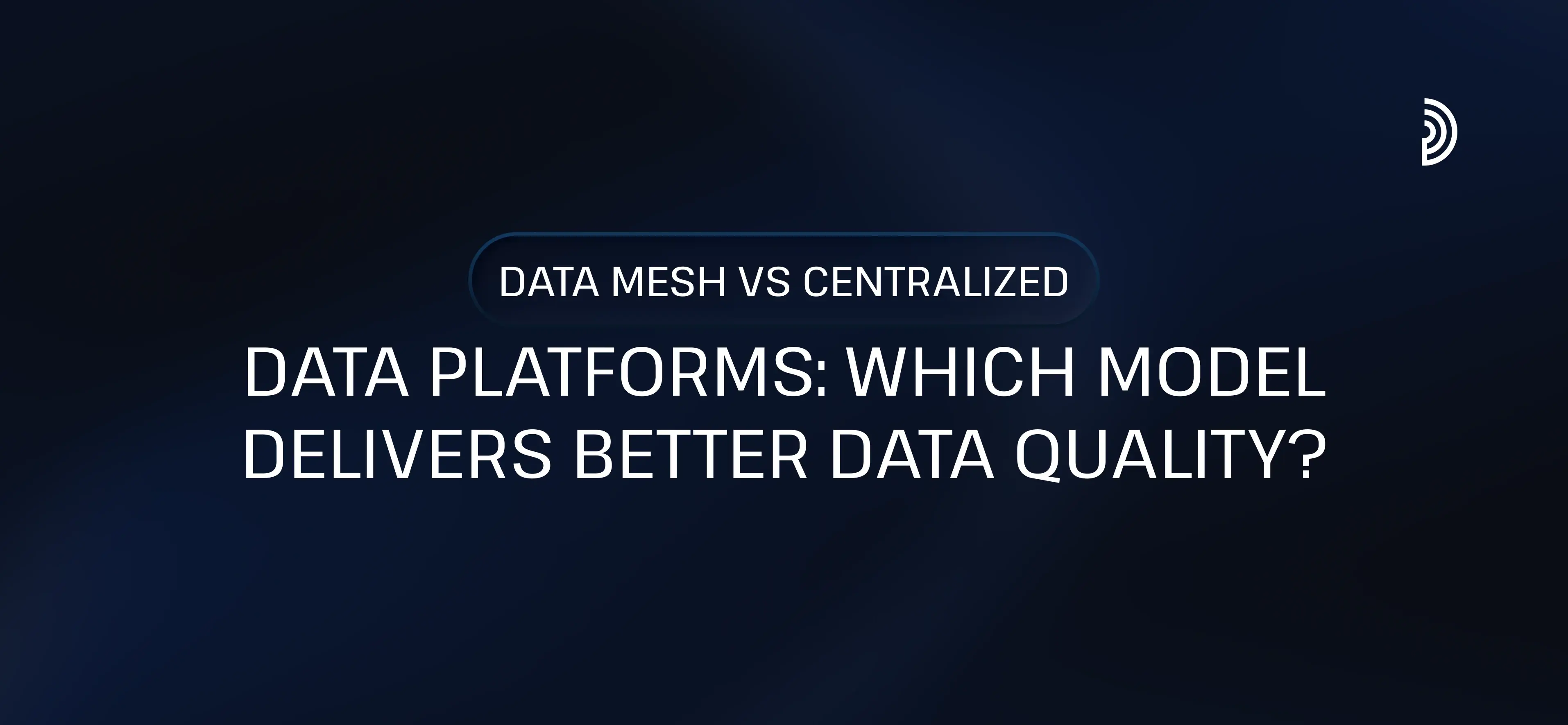 Data Mesh vs Centralized Data Platforms: Which Delivers Better Data Quality? | digna