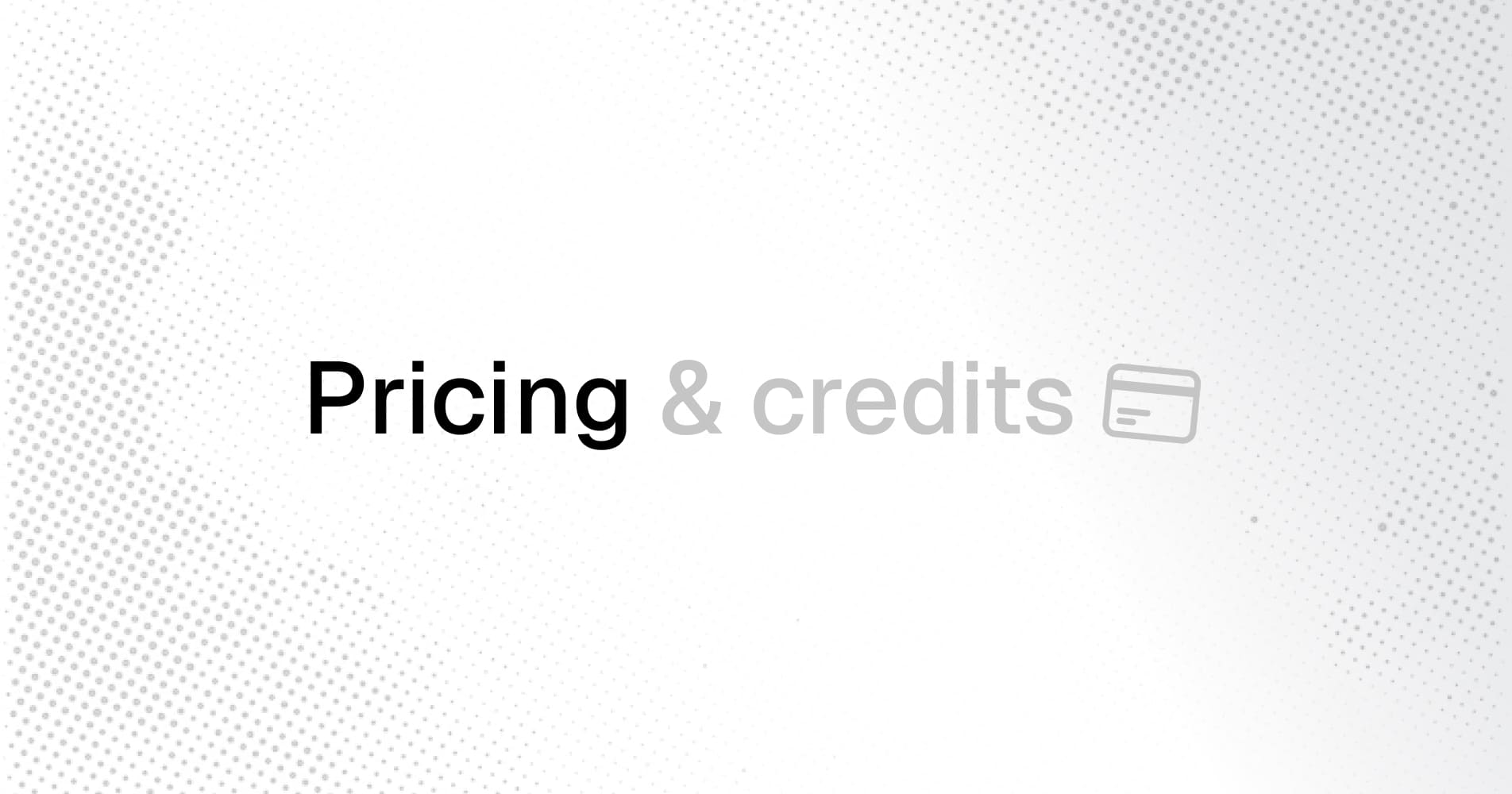 Pricing & credits
