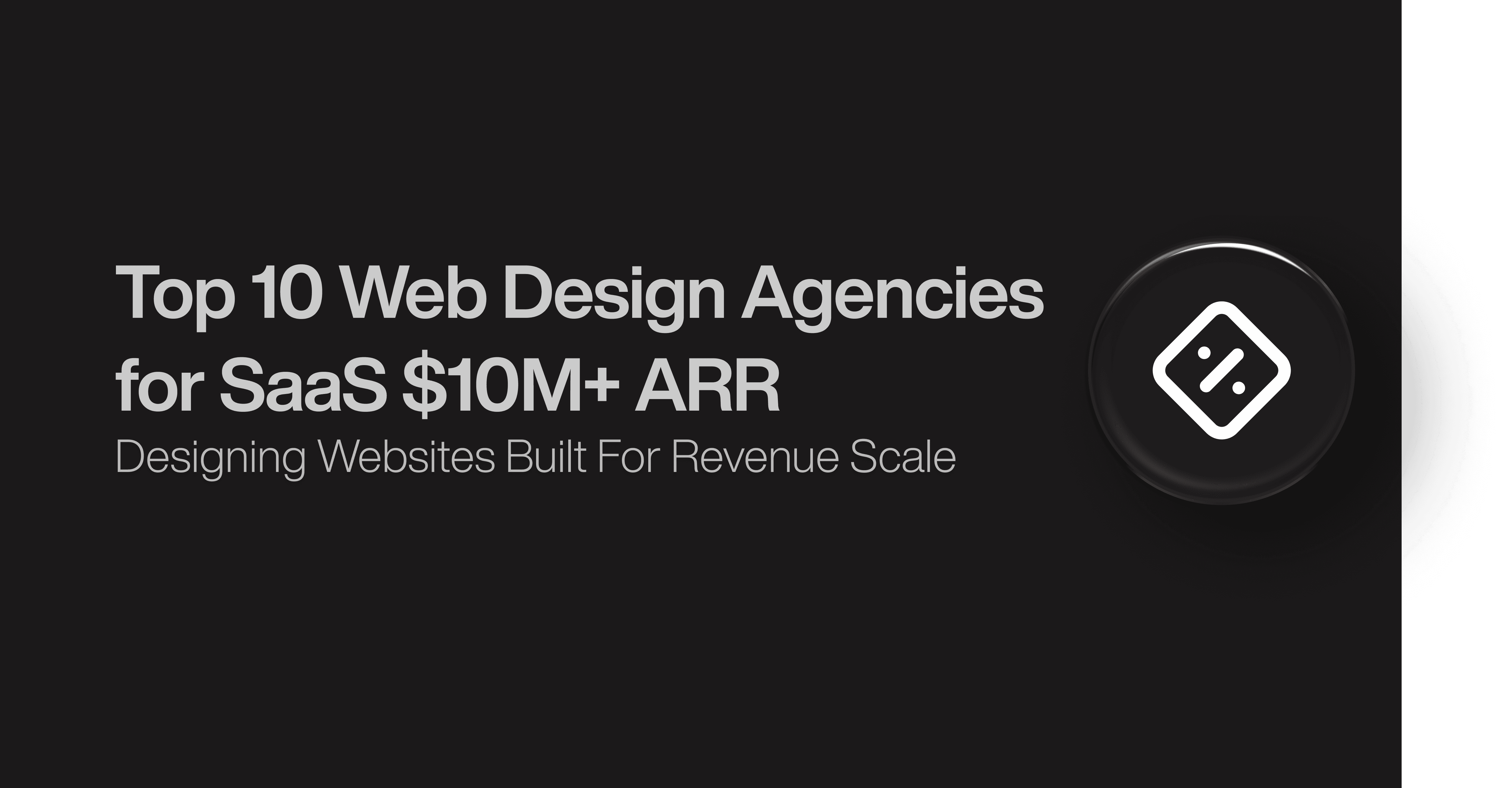Top 10 Web Design Agencies for SaaS $10M+ ARR
