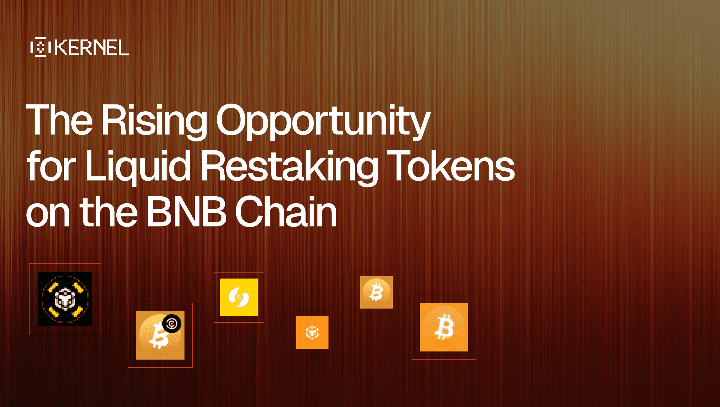 The Rising Opportunity for Liquid Restaking Tokens (LRTs) on the BNB Chain