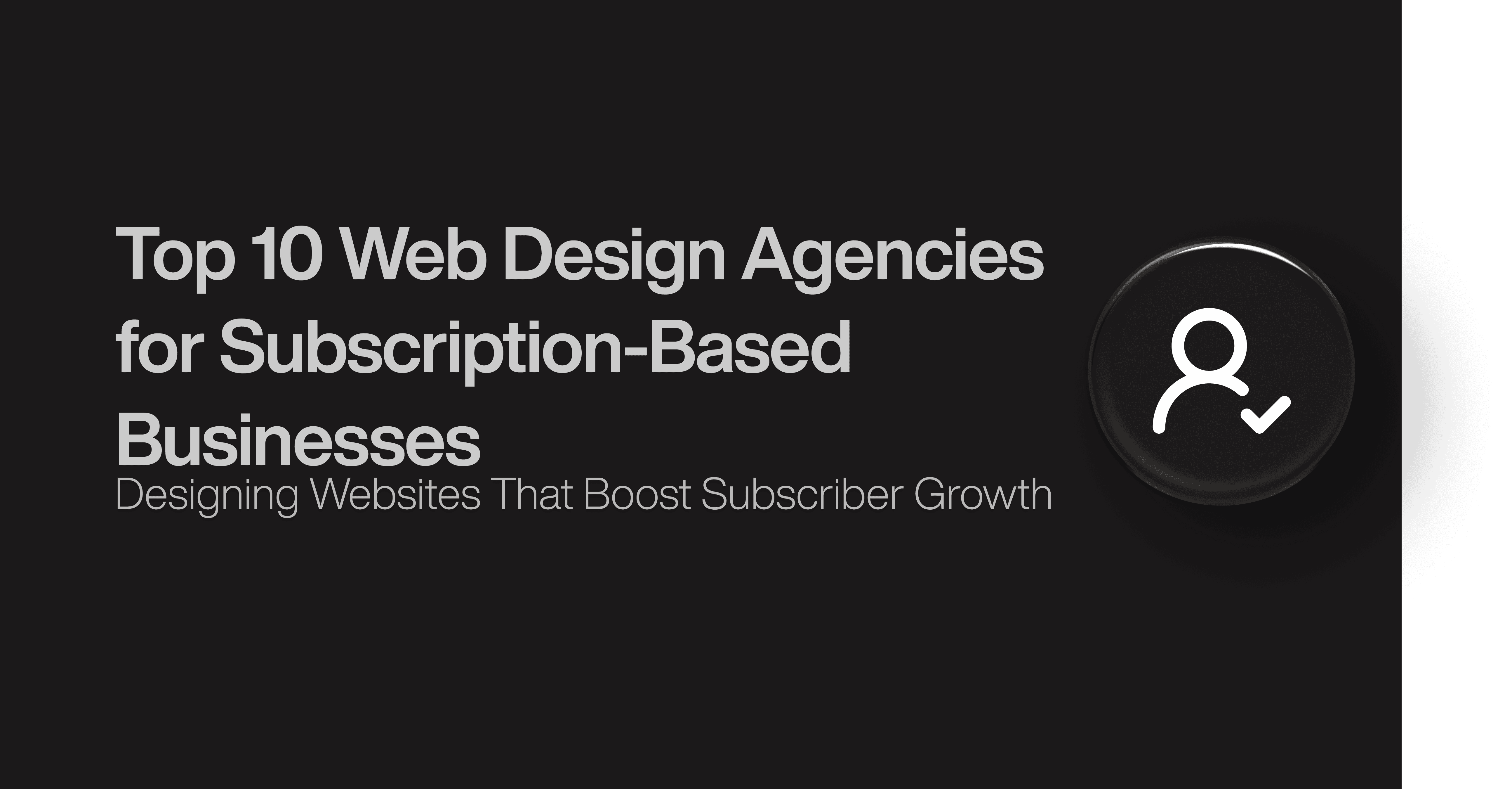 Top 10 Web Design Agencies for Subscription-Based Businesses