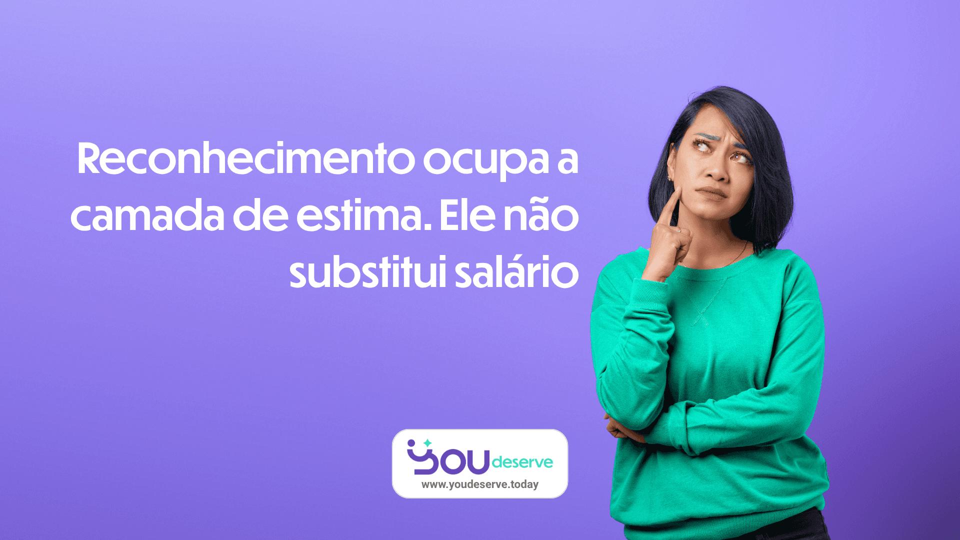 Mulher pensativa sobre fundo roxo ao lado da frase sobre reconhecimento ocupar a camada de estima