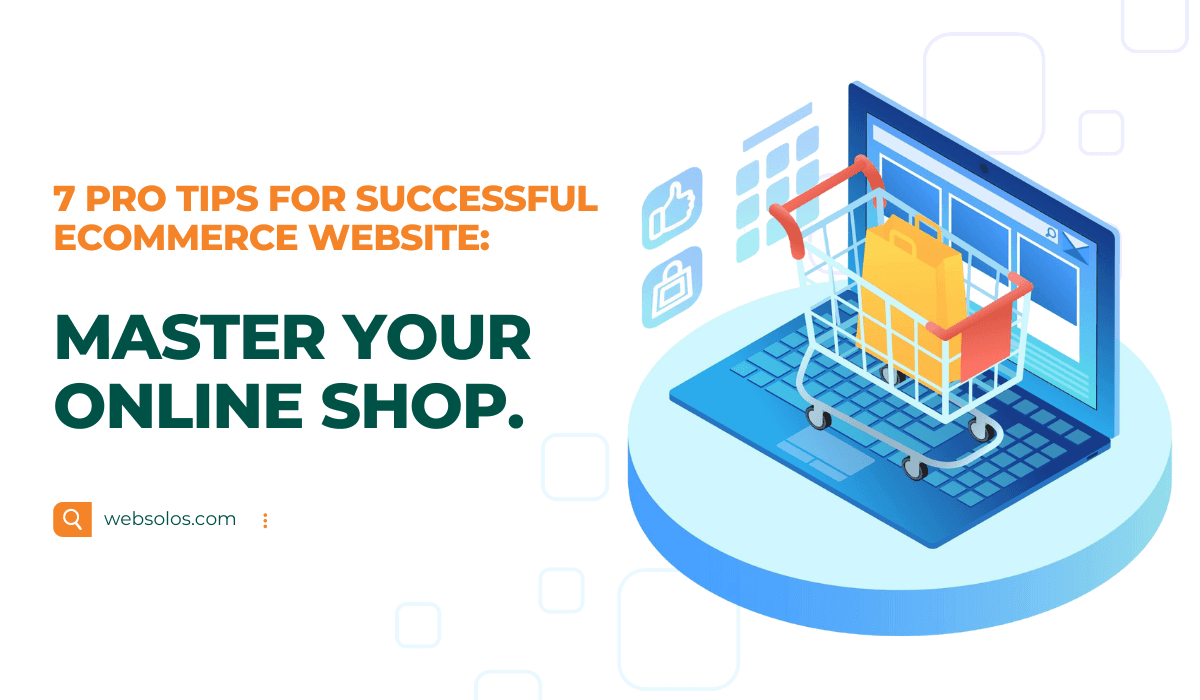 7 pro tips for successful ecommerce website: Master Your Online Shop