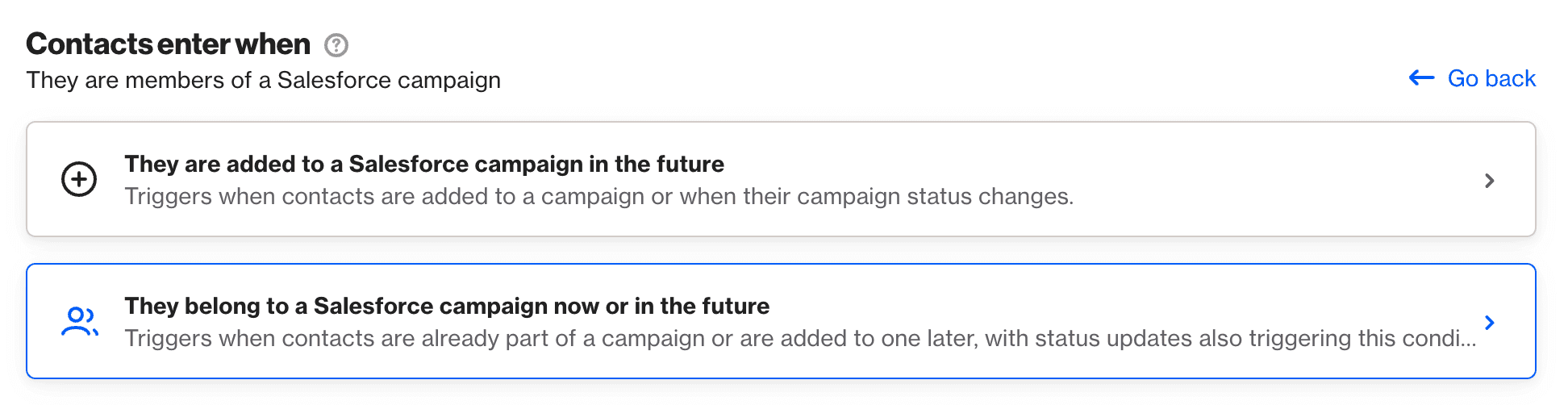 This feature allows you to trigger existing or future members of a Salesforce campaign to enter a Journey