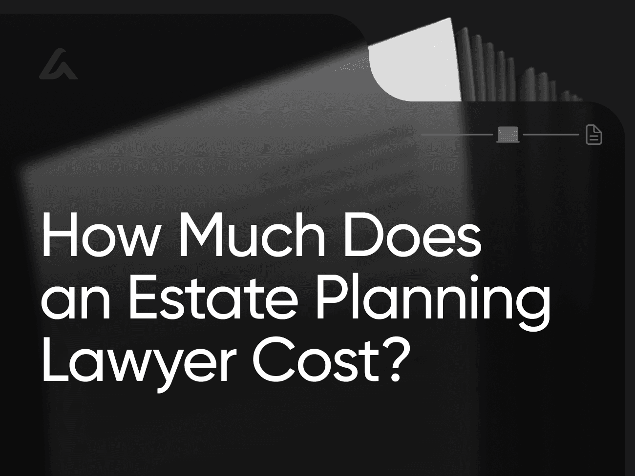 How Much Does an Estate Planning Lawyer Cost?