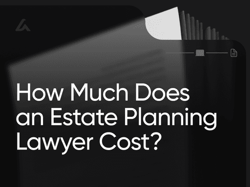 How Much Does an Estate Planning Lawyer Cost?