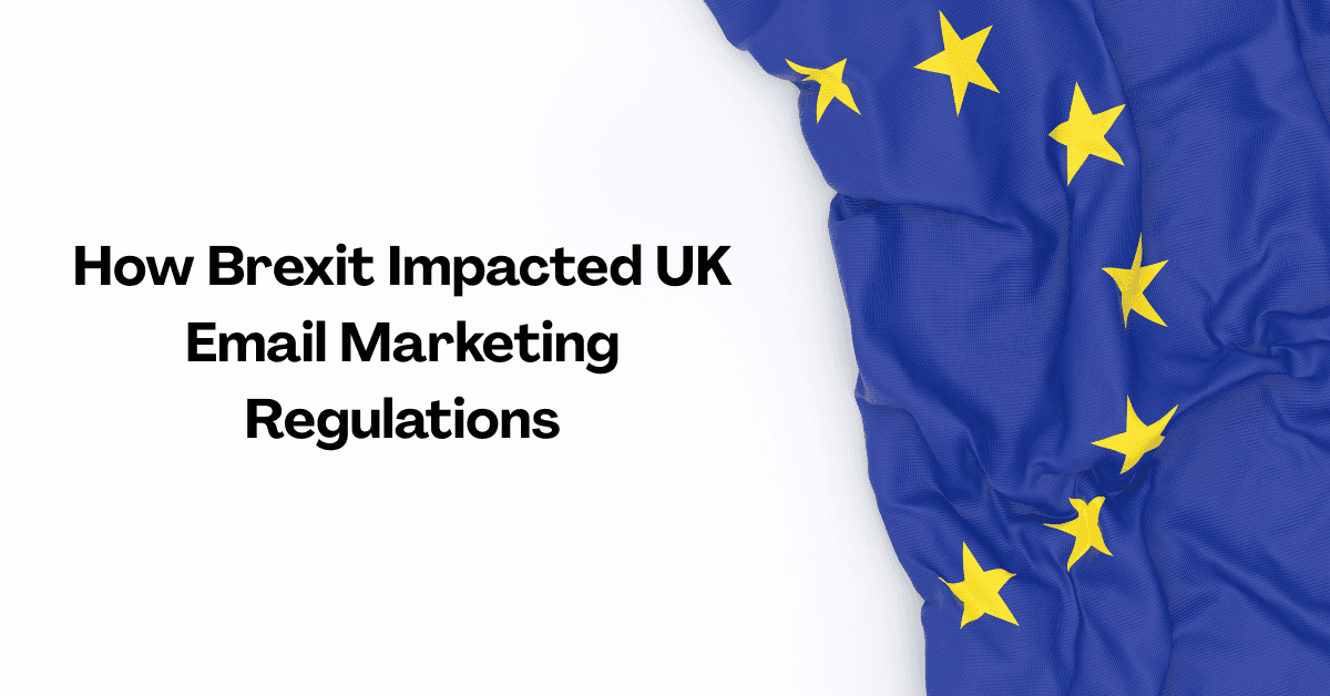 How Brexit Impacted UK Email Marketing Regulations
