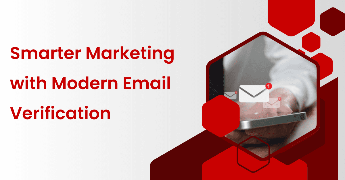 Smarter Marketing with Modern Email Verification Key to Campaign Success
