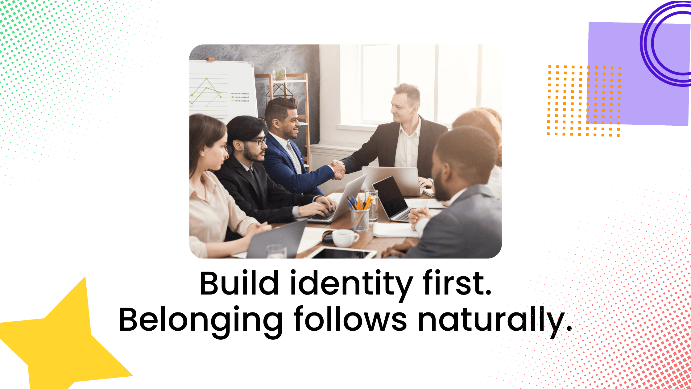 Business team around meeting table shaking hands, with headline about building identity and belonging.