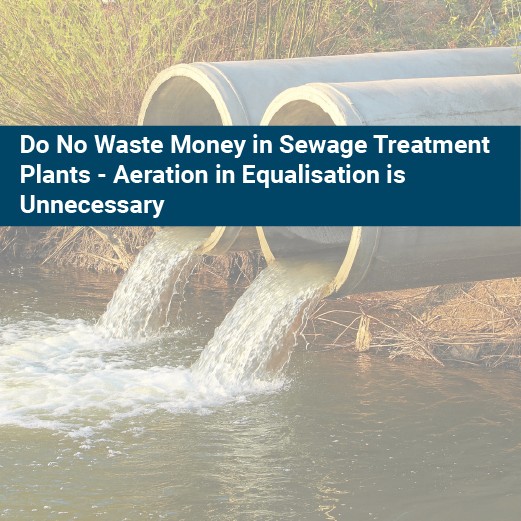 Do no waste money in sewage treatment plant - Aeration in equalisation is unnecessary