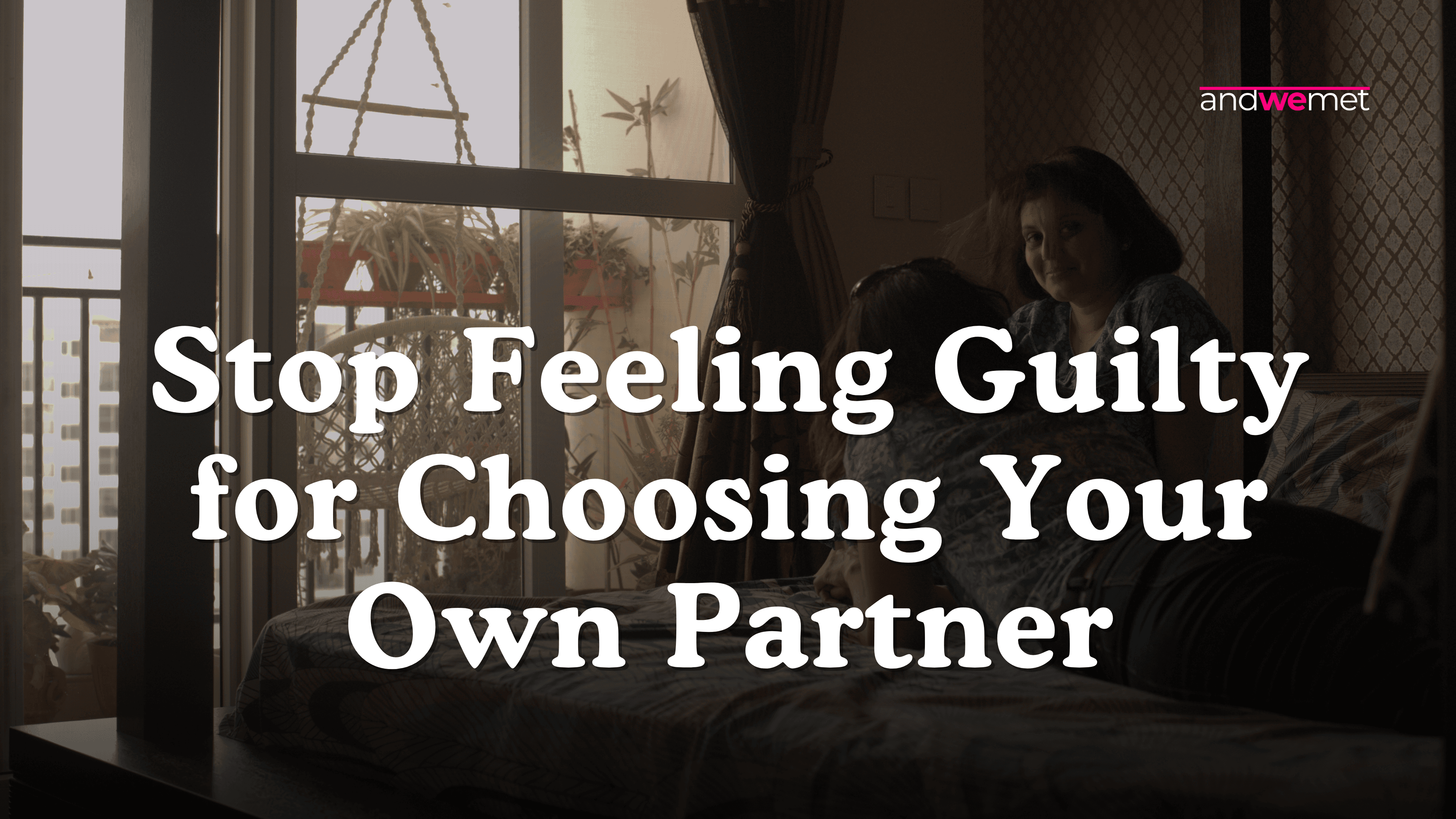 Indian parent and adult child discussing marriage pressure and partner choice — andwemet