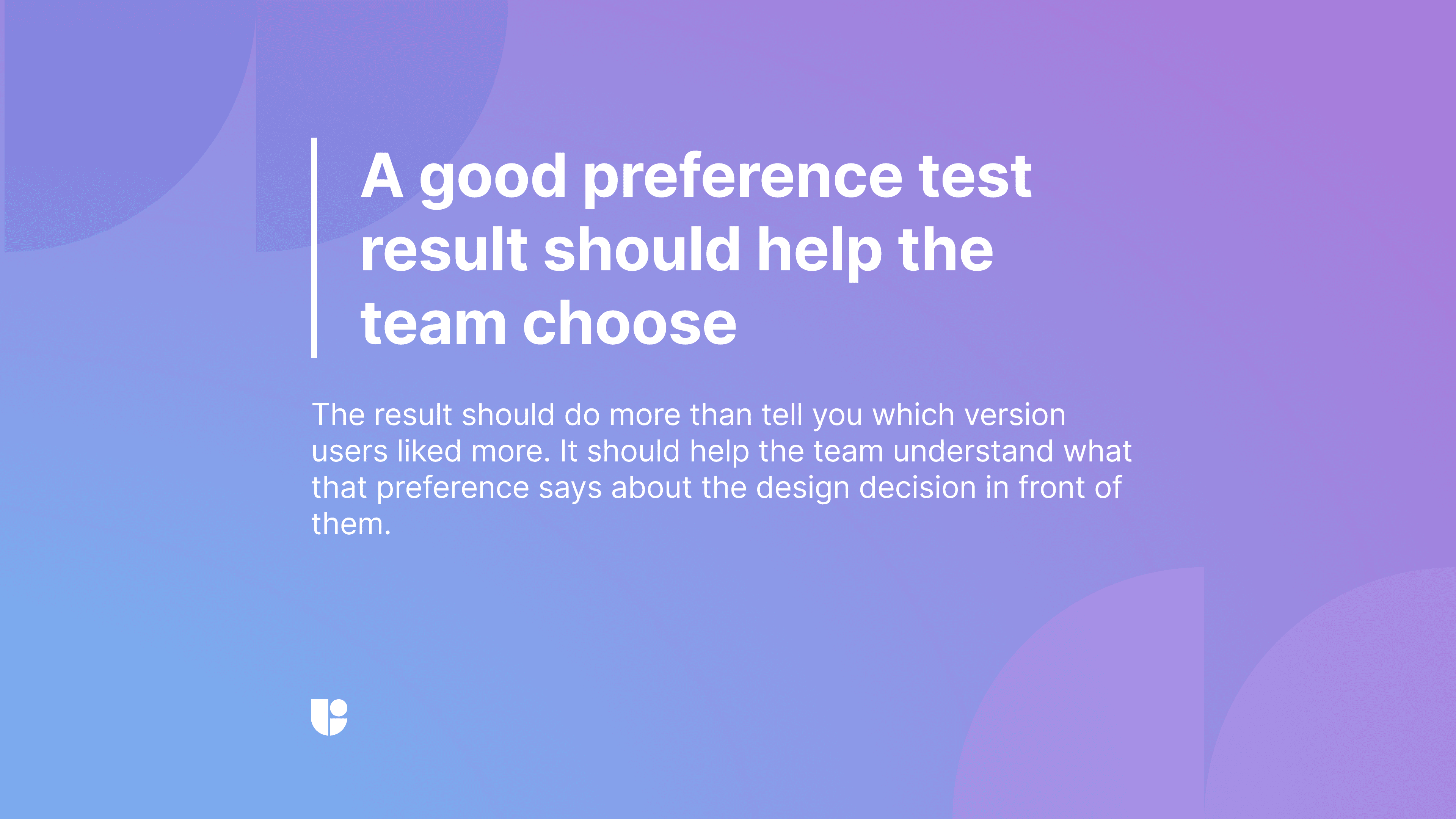 Purple gradient slide reading “A good preference test result should help the team choose”, with text on preference results explaining the design decision rather than just which version users liked