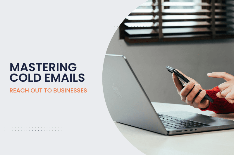 Mastering Cold Emails: Can You Reach Out to Businesses?