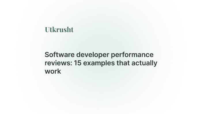 Software Developer Performance Review: 15 Examples That Actually Work