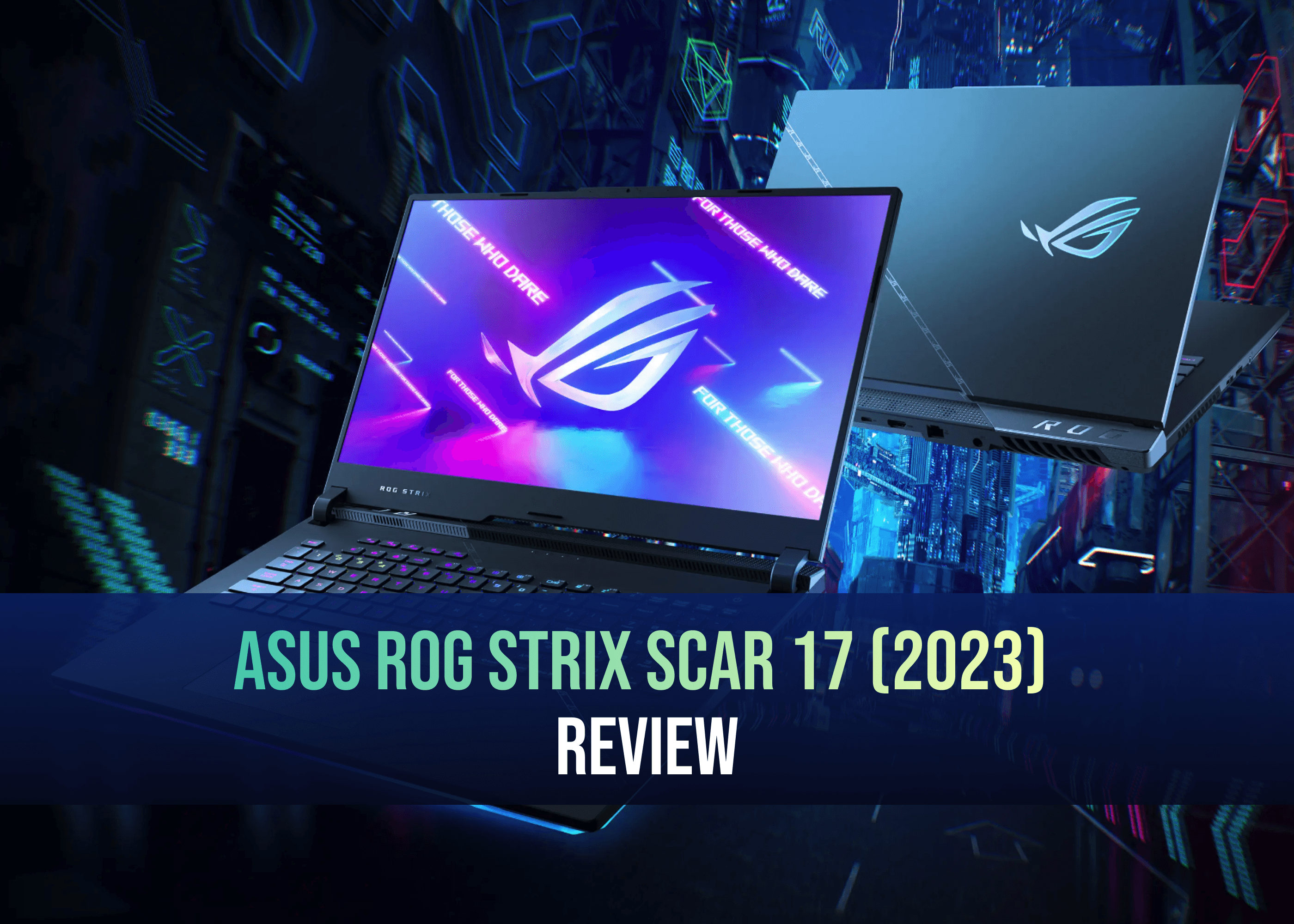 ASUS ROG Strix Scar 17 (2023) Review