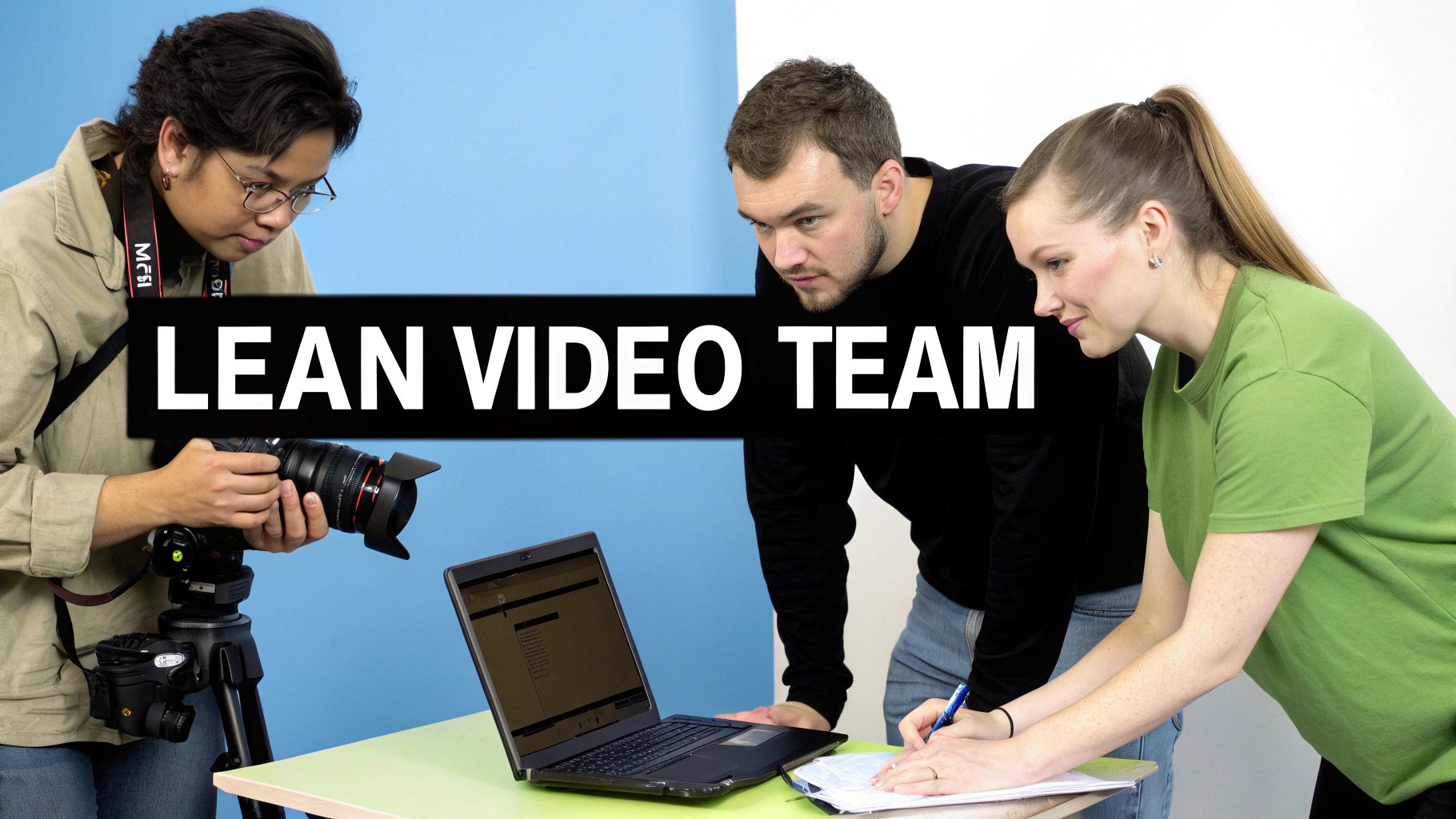 A diverse video team collaborates, with one operating a camera, another viewing a laptop, and a third taking notes.