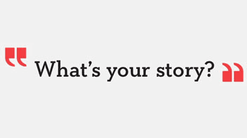 The image displays the text "What's your story?" in black font against a light gray background. The words are centered and enclosed within quotation marks, with the word "story" emphasized in a larger font size compared to the rest of the text.