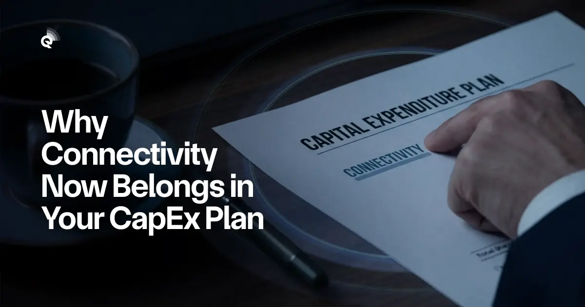 Internet as Infrastructure: Why Connectivity Now Belongs in Your CapEx Plan