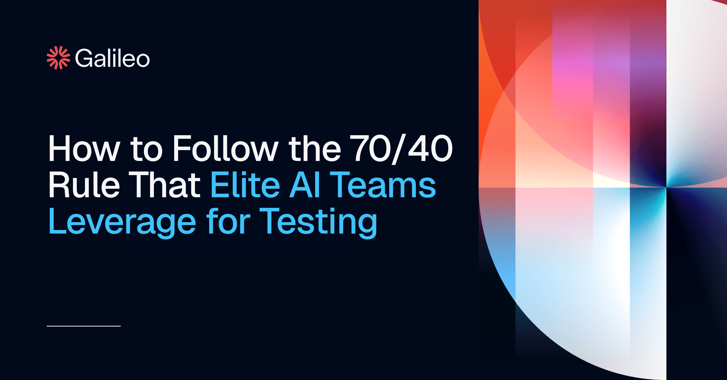 The 70/40 Framework Elite Teams Use for AI Reliability | Galileo