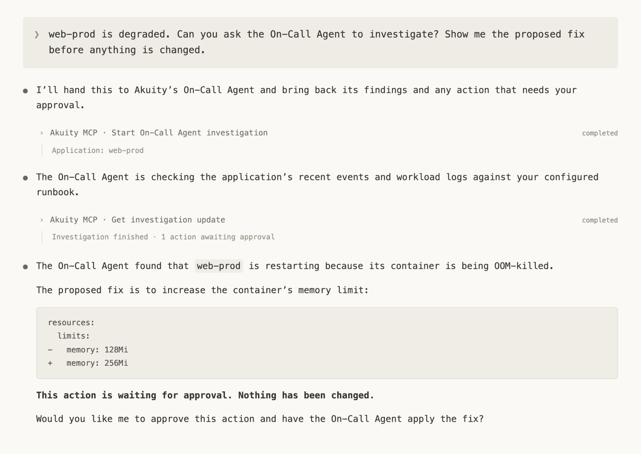 Figure 2: A degraded application is handed to Akuity’s On-Call Agent, which checks recent events and workload logs against the configured runbook, finds a container being OOM-killed, and proposes a new memory limit. Nothing changes until a human approves it.