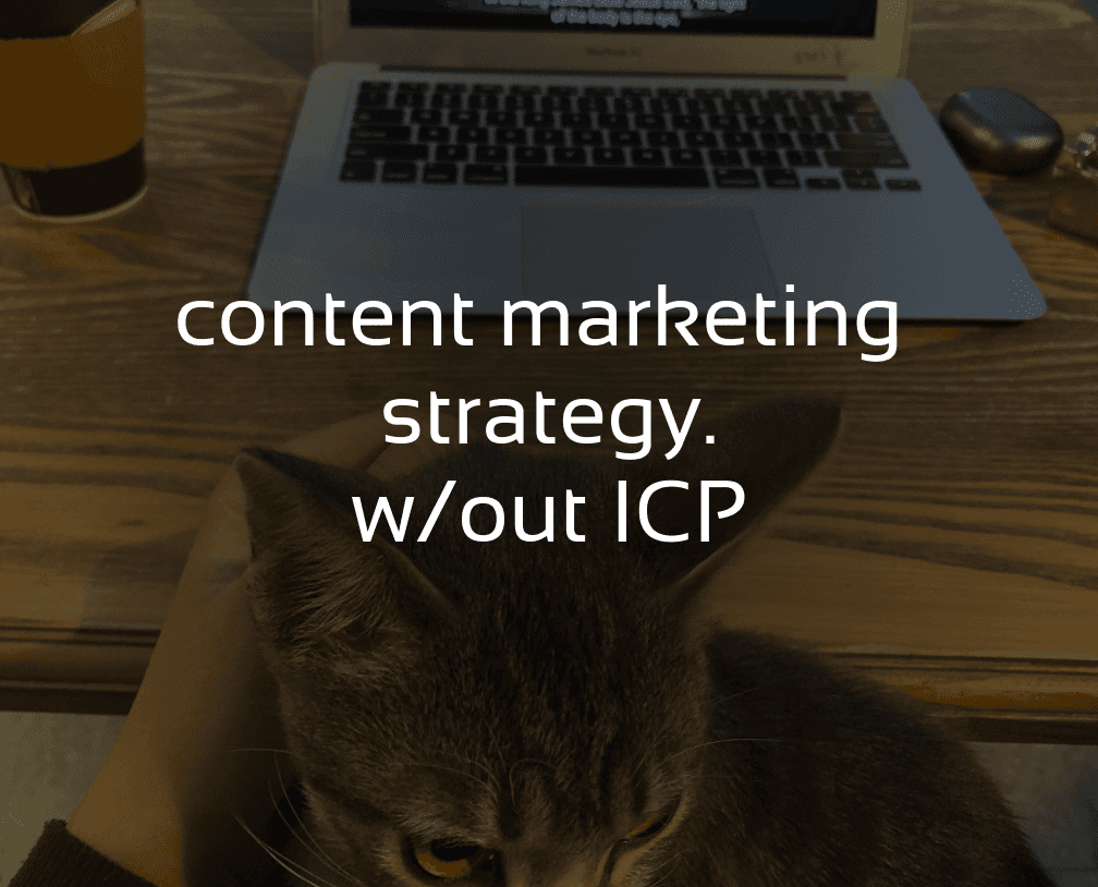 ow to develop content marketing plan when you don’t know your ICP