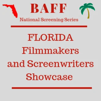 BAFF FLORIDA Filmmakers and Screenwriters Showcase