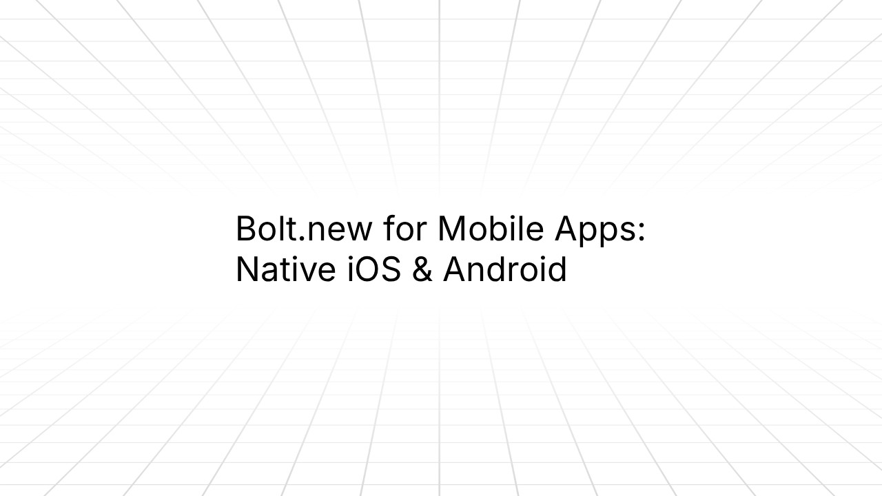 Slide with a light gray grid background displaying the text ‘Bolt.new for Mobile Apps: Native iOS & Android’ centered on the screen.