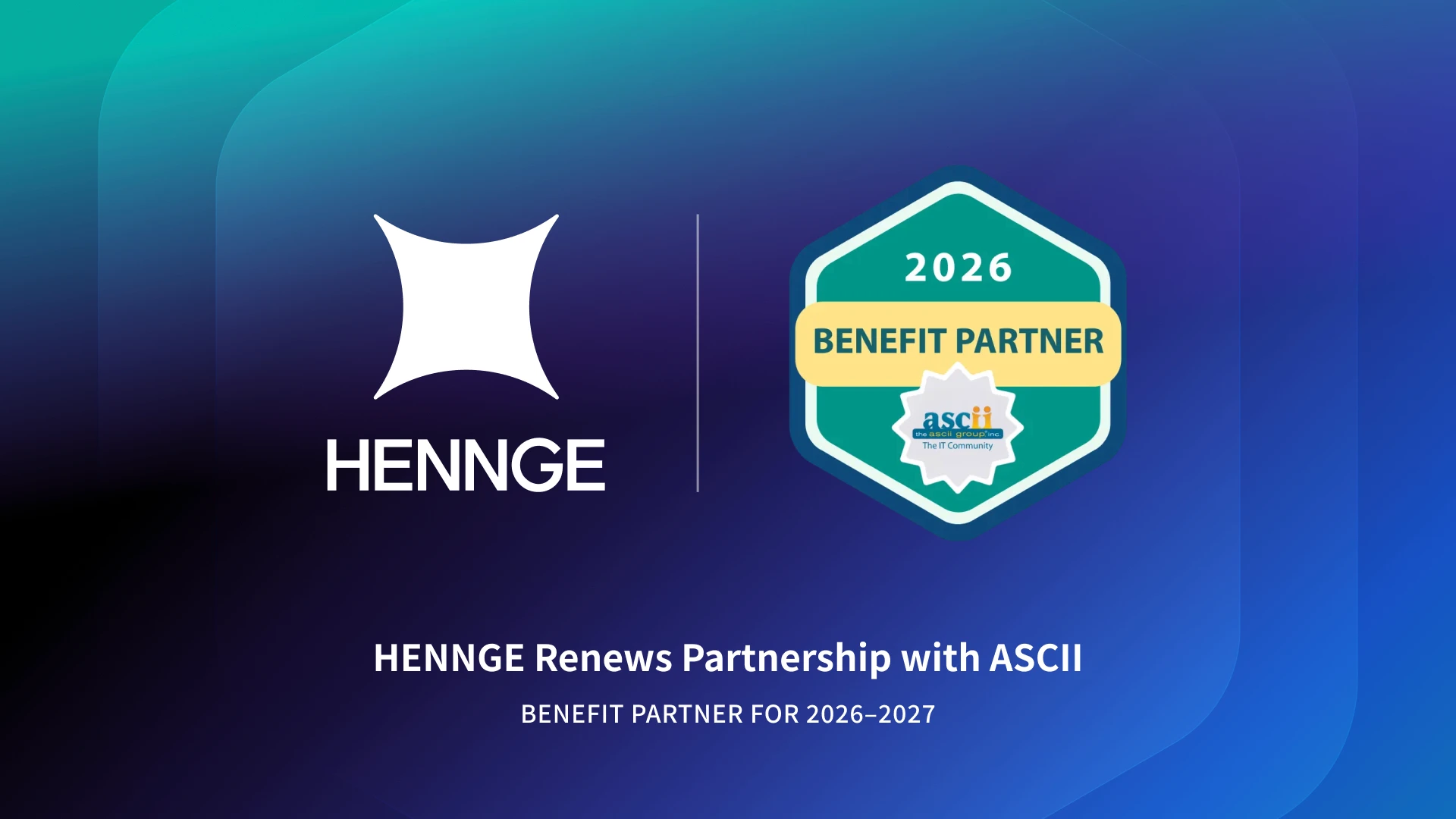 HENNGE logo alongside the ASCII 2026 Benefit Partner badge, announcing the HENNGE and ASCII Group IT partnership renewal for 2026–2027.